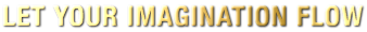 Let Your Imagination Flow